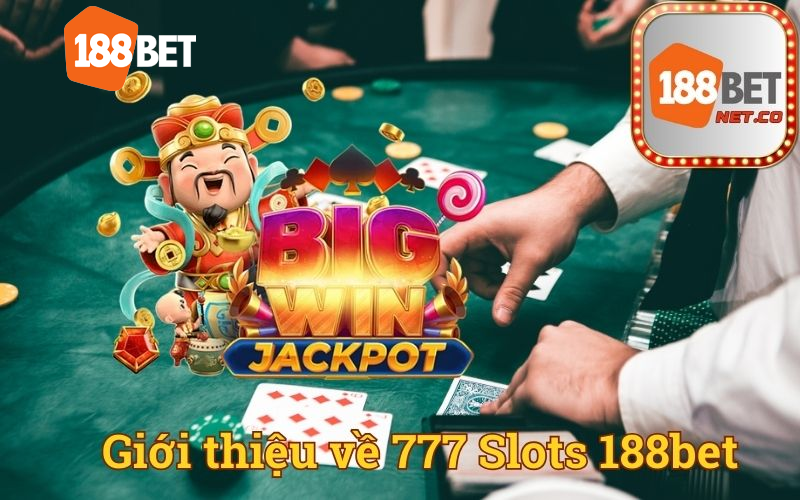 Giới thiệu về 777 Slots 188bet