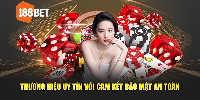 Thương hiệu uy tín với cam kết bảo mật an toàn