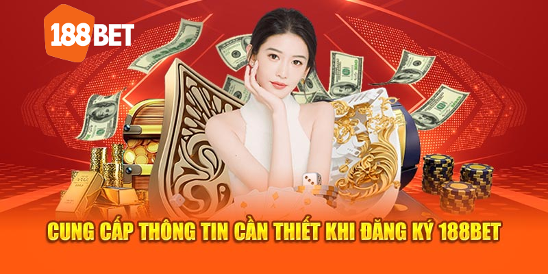 Cung cấp thông tin cần thiết khi đăng ký 188BET