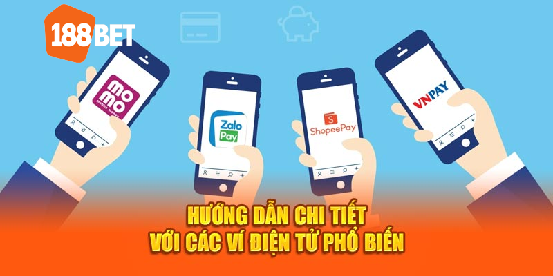 Hướng dẫn chi tiết với các ví điện tử phổ biến